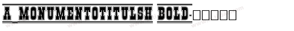 a_MonumentoTitulSh Bold字体转换